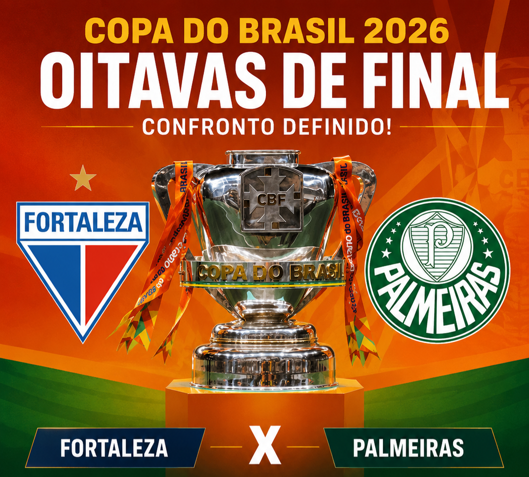 Fortaleza enfrenta Palmeiras nas oitavas da Copa do Brasil 2026